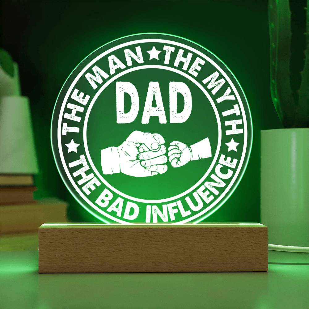 Acrylic Circle Plaque Gift For Dad - The Man The Myth The Bad Influence