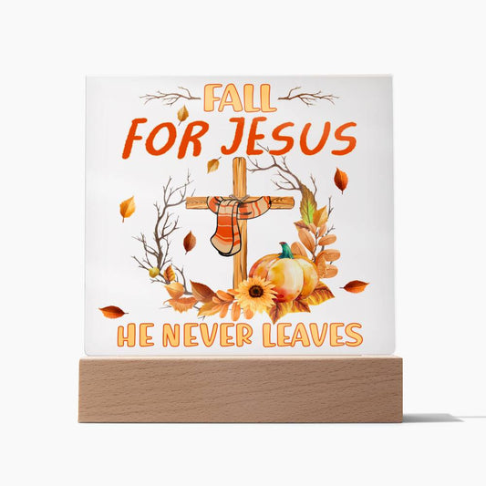 Fall Acrylic Gift - Jesus Never Leaves